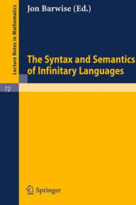 Title: The Syntax and Semantics of Infinitary Languages, Author: Jon Barwise