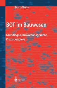 Title: BOT im Bauwesen: Grundlagen, Risikomanagement, Praxisbeispiele / Edition 1, Author: Maria Wolter