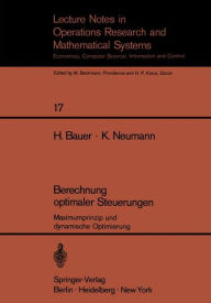 Title: Berechnung optimaler Steuerungen: Maximumprinzip und dynamische Optimierung, Author: H. Bauer