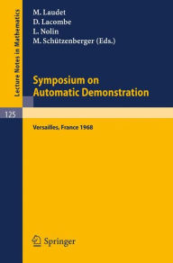 Title: Symposium on Automatic Demonstration: Held at Versailles/France, Decembre 1968, Author: M. Laudet
