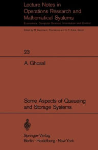 Title: Some Aspects of Queueing and Storage Systems, Author: A. Ghosal