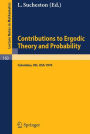 Contributions to Ergodic Theory and Probability: Proceedings of the First Midwestern Conference on Ergodic Theory held at the Ohio State University, March 27-30, 1970