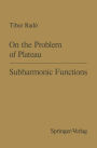 On the Problem of Plateau / Subharmonic Functions
