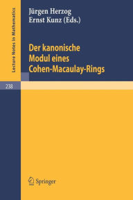 Title: Der kanonische Modul eines Cohen-Macaulay-Rings / Edition 1, Author: J. Herzog