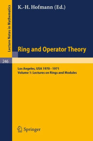 Title: Tulane University Ring and Operator Theory Year, 1970-1971: Vol. 1: Lectures on Rings and Modules / Edition 1, Author: Karl H. Hofmann