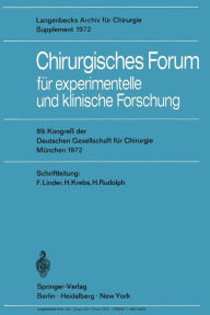 Title: Chirurgisches Forum für experimentelle und klinische Forschung: 89. Kongreß der Deutschen Gesellschaft für Chirurgie, München 10.-13. Mai 1972, Author: Springer Berlin Heidelberg
