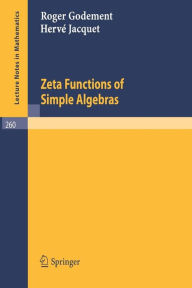 Title: Zeta Functions of Simple Algebras / Edition 1, Author: Roger Godement