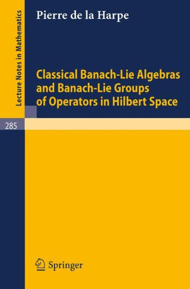 Classical Banach-Lie Algebras and Banach-Lie Groups of Operators in Hilbert Space