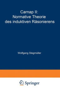 Title: Carnap II: Normative Theorie des induktiven Räsonierens / Edition 1, Author: Wolfgang Stegmüller