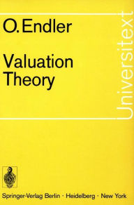 Title: Valuation Theory, Author: Otto Endler
