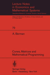 Title: Cones, Matrices and Mathematical Programming, Author: Abraham Berman