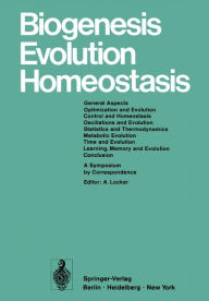Title: Biogenesis Evolution Homeostasis: A Symposium by Correspondence, Author: Alfred Locker