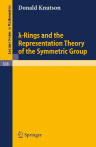 Title: Lambda-Rings and the Representation Theory of the Symmetric Group / Edition 1, Author: Donald Knutson