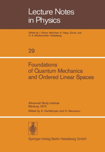 Foundations of Quantum Mechanics and Ordered Linear Spaces: Advanced Study Institute held in Marburg 1973