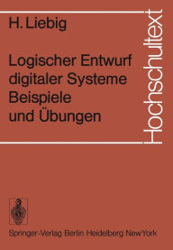 Title: Logischer Entwurf digitaler Systeme Beispiele und ï¿½bungen, Author: H. Liebig