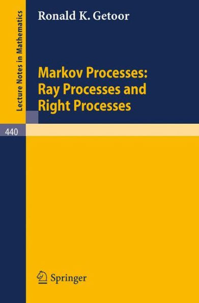 Markov Processes: Ray Processes and Right Processes / Edition 1