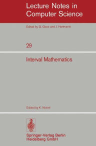 Title: Interval Mathematics: Proceedings of the International Symposium Karlsruhe, West Germany, May 20-24, 1975, Author: K. Nickel