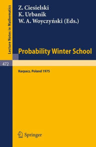 Title: Probability Winter School: Proceedings of the Fourth Winter School on Probability held at Karpacz, Poland, January 1975 / Edition 1, Author: Z. Ciesielski