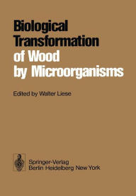 Title: Biological Transformation of Wood by Microorganisms: Proceedings of the Sessions on Wood Products Pathology at the 2nd International Congress of Plant Pathology September 10-12, 1973, Minneapolis/USA, Author: W. Liese