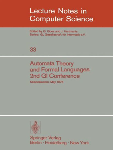 Automata Theory and Formal Languages: 2nd GI Conference, Kaiserslautern, May 20-23, 1975