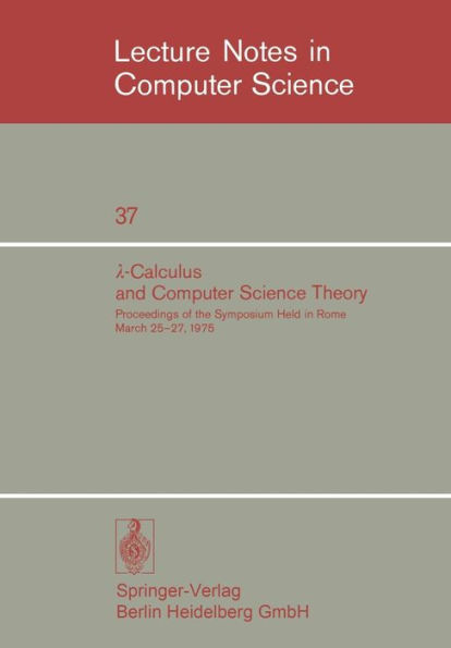 ?-Calculus and Computer Science Theory: Proceedings of the Symposium Held in Rome March 25-27, 1975. IAC - CNR Istituto per le Applicazioni del Calcolo 