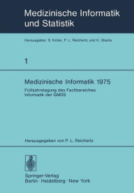 Title: Medizinische Informatik 1975: Frühjahrstagung des Fachbereiches Informatik der GMDS, Author: P.L. Reichertz