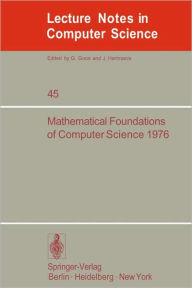 Title: Mathematical Foundations of Computer Science 1976: 5th Symposium at Gdansk, Sept. 6-10, 1976. Proceedings, Author: A. Mazurkiewicz