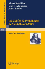 Title: Ecole d'Ete de Probabilites de Saint-Flour V, 1975 / Edition 1, Author: A. Badrikian