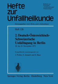 Title: 2. Deutsch-ï¿½sterreichisch-Schweizerische Unfalltagung in Berlin: 20. bis 22. November 1975 39. Jahrestagung der Deutschen Gesellschaft fï¿½r Unfallheilkunde e.V. 11. Jahrestagung der ï¿½sterreichischen Gesellschaft fï¿½r Unfallchirurgie 61. Jahresversam, Author: Springer Berlin Heidelberg