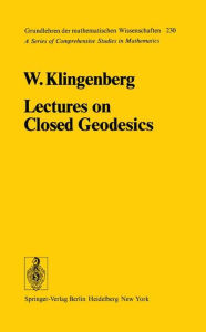 Title: Lectures on Closed Geodesics / Edition 1, Author: W. Klingenberg