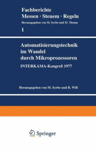 Title: Automatisierungstechnik im Wandel durch Mikroprozessoren: INTERKAMA-Kongreï¿½ 1977, Author: M. Syrbe