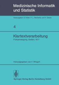 Title: Klartextverarbeitung: Frï¿½hjahrstagung 1977, Fachbereich Medizinische Informatik der GMDS und Fachausschuï¿½ 14 der Gl in Gieï¿½en, Author: F. Wingert