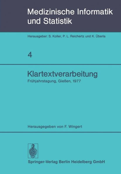 Klartextverarbeitung: Frï¿½hjahrstagung 1977, Fachbereich Medizinische Informatik der GMDS und Fachausschuï¿½ 14 der Gl in Gieï¿½en