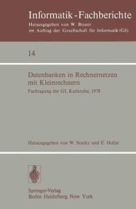 Title: Datenbanken in Rechnernetzen mit Kleinrechnern: GI-Fachtagung mit Unterstï¿½tzung durch das German Chapter der ACM, 11./12. April 1978, Kernforschungszentrum Karlsruhe, Author: W. Stucky