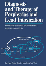 Title: Diagnosis and Therapy of Porphyrias and Lead Intoxication: International Symposium Clinical Biochemistry / Edition 1, Author: M. Doss