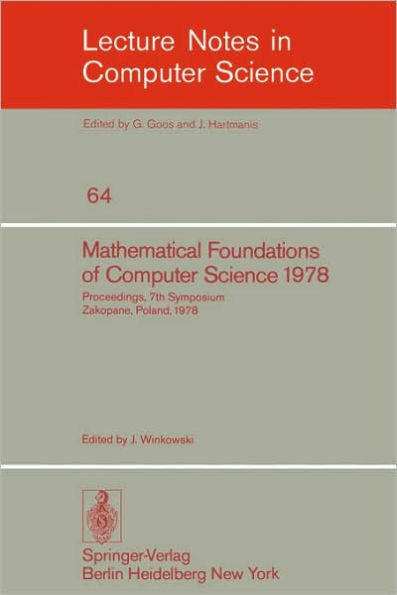 Mathematical Foundations of Computer Science 1978: 7th Symposium Zakopane, Poland, September 4-8, 1978. Proceedings