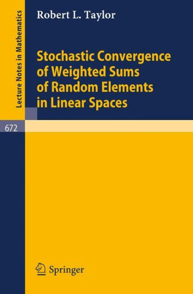 Stochastic Convergence of Weighted Sums of Random Elements in Linear Spaces / Edition 1