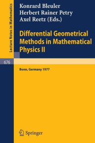 Title: Differential Geometrical Methods in Mathematical Physics II: Proceedings, University of Bonn, July 13 - 16, 1977 / Edition 1, Author: K. Bleuler