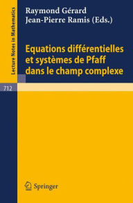 Title: Equations Differentielles et Systemes de Pfaff dans le Champ Complexe I / Edition 1, Author: E. Gerard