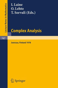 Title: Complex Analysis. Joensuu 1978: Proceedings of the Colloquium on Complex Analysis, Joensuu, Finland, August 24-27, 1978 / Edition 1, Author: I. Laine