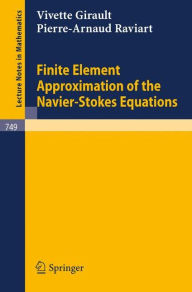 Title: Finite Element Approximation of the Navier-Stokes Equations / Edition 1, Author: Vivette Girault