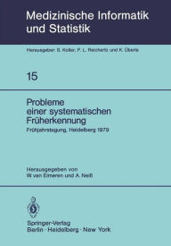 Title: Probleme einer systematischen Früherkennung: 6. Frühjahrstagung, Heidelberg, 1979. Fachbereich Planung und Auswertung der Deutschen Gesellschaft für Medizinische Dokumentation, Informatik und Statistik e.V. - GMDS -, Author: W. van Eimeren