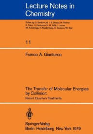 Title: The Transfer of Molecular Energies by Collision: Recent Quantum Treatments, Author: F. A. Gianturco