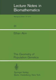 Title: The Geometry of Population Genetics, Author: Ethan Akin