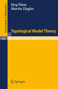 Title: Topological Model Theory, Author: Jörg Flum