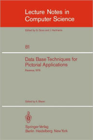 Title: Data Base Techniques for Pictorial Application: Florence, June 20-22, 1979 / Edition 1, Author: A. Blaser