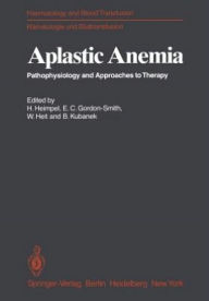 Title: Aplastic Anemia: Pathophysiology and Approaches to Therapy / Edition 1, Author: Hermann Heimpel