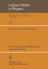 Title: Non-Homogeneous Media and Vibration Theory, Author: Enrique Sanchez-Palencia