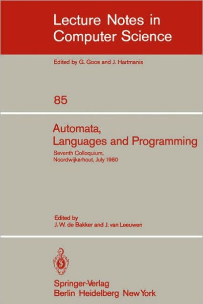Automata, Languages and Programming: Seventh Colloquium, Noordwijkerhout, The Netherlands, July 14-18, 1980. Proceedings / Edition 1