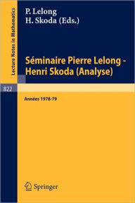 Title: Séminaire Pierre Lelong - Henri Skoda (Analyse): Années 1978-79 / Edition 1, Author: P. Lelong